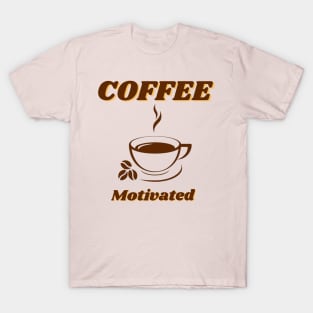 Coffee motivated T-Shirt